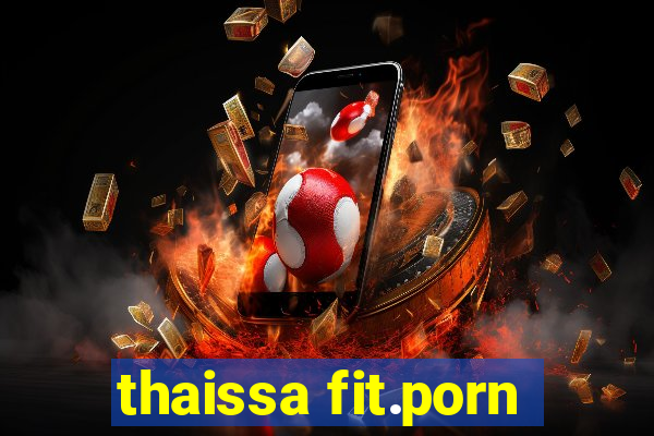 thaissa fit.porn